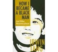How I Became a Black Man And Other Metamorphoses