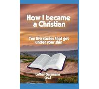 How I became a Christian: Ten life stories that get under your skin