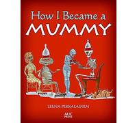 How I Became a Mummy