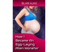 How I Became An Egg-Laying Alien Monster