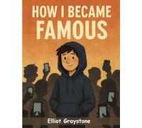How I Became Famous by Accident: A Tale of Mistaken Fame, Ridiculous Rumors, and Real Discoveries: A Tale of Mistaken Fame, Ridiculous Rumors, and Real Discoveries
