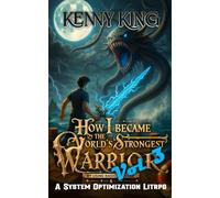 How I Became The World's Strongest Warrior By Using Basic Attacks Volume 3: A System Optimization LitRPG