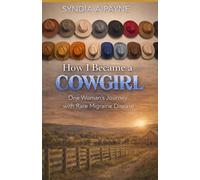 How I Become a Cowgirl: One Woman's Journey with a Rare Migraine Disease