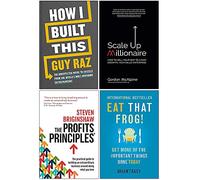 How I Built This [Hardcover], Scale Up Millionaire, The Profits Principles, Eat That Frog 4 Books Collection Set