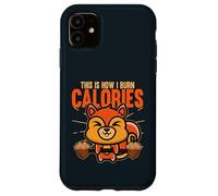 How I Burn Calories Wildlife Animals Fitness Squirrel Case for iPhone 11