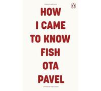 Ota Pavel – How I Came to Know Fish – Penguin Archive