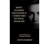How I Crashed the Schools Computer's on Final Exam Day: Confessions of a Student Hacker