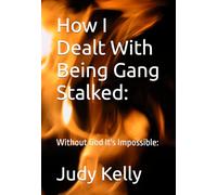 How I Dealt With Being Gang Stalked:: Without God It's Impossible: