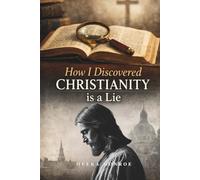 How I Discovered Christianity Is A Lie