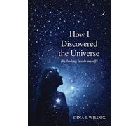 How I Discovered the Universe