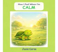 How I Feel When I’m Calm