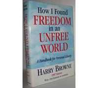How I Found Freedom in an Unfree World: A Handbook for Personal Liberty