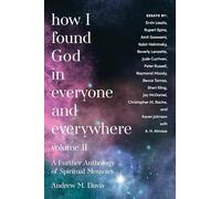 How I Found God in Everyone and Everywhere: A Further Anthology of Spiritual Memoirs: II