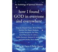 How I Found God in Everyone and Everywhere: An Anthology of Spiritual Memoirs