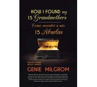 How I Found My 15 Grandmothers -Como Encontre A Mis 15 Abuelas: A Step by Step Guide-Una Guia Paso a Paso