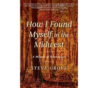 How I Found Myself in the Midwest: A Memoir of Reinvention