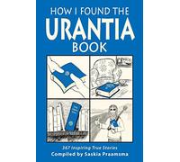 How I Found the Urantia Book: 367 Inspiring True Stories