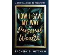 How I Gave my Way to Personal Wealth: A Spiritual Guide to Prosperity
