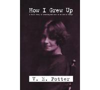 How I Grew Up: A Girl's Story of Learning and Loss in an Era of Change
