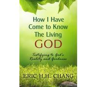 How I Have Come to Know the Living God: Testifying to God's Reality and Goodness