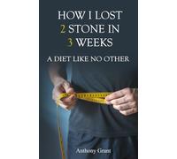 How I Lost 2 Stone in 3 Weeks: A Diet Like No Other