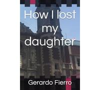 How I lost my daughter (My life/my death)