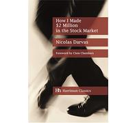 How I Made $2 Million in the Stock Market: The Darvas system for stock market profits
