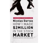 How I Made $2 Million in the Stock Market: The Darvas System for Stock Market Profits