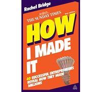 ({HOW I MADE IT: 40 SUCCESSFUL ENTREPRENEURS REVEAL HOW THEY MADE MILLIONS}) [{ By (author) Rachel Bridge }] on [May, 2010]