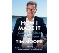 How I Made It: Secrets of a Self-Made Multi-Millionaire