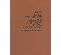 How I Made One Million Dollars Last Year Trading Commodities: Written by Larry R. Williams, 1990 Edition, (3rd) Publisher: Windsor Books,U.S. [Hardcover]
