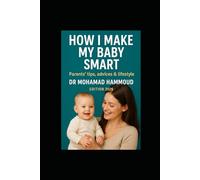 How I Make My Baby Smart: Parents' tips, advices & lifestyle
