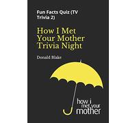 How I Met Your Mother Trivia Night: Fun Facts Quiz ( TV Trivia 2) (TV Trivia Series)
