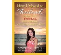 How I Moved to Thailand, Retired Early, Found Love, Built a Mansion, and Live Like a King on a Dime (Succeeding in Thailand)