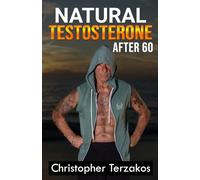 How I Naturally Increased My Testosterone with 7 Simple & Powerful Methods: A Highly Effective Program with Life-Changing Benefits Beyond Muscle Gain, Strength, and Sexual Drive...