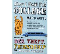 How I Paid for College: A Tale of Sex, Theft, Friendship and Musical Theatre