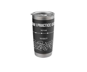 How I Practice Golf Plan Vs Reality Funny Golf Lover Hobby Stainless Steel Insulated Tumbler