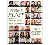How I Resist: Activism and Hope for a New Generation