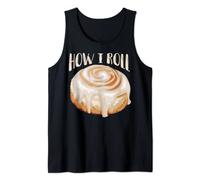 How I Roll | Cool Cinnamon Buns Enthusiasts Gift Tank Top