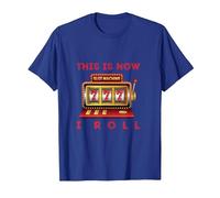 How I Roll Gaming Machine Slot Machine Player Gambling T-Shirt, Men, Royal Blue, X-Large