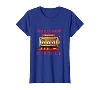 How I Roll Gaming Machine Slot Machine Player Gambling T-Shirt, Women, Royal Blue, X-Large