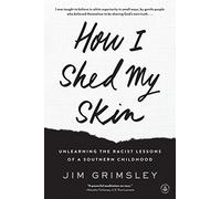 How I Shed My Skin: Unlearning the Racist Lessons of a Southern Childhood