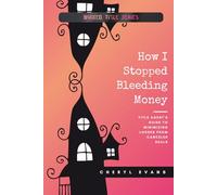 How I Stopped Bleeding Money: Title Agent's Guide to Minimizing Losses from Canceled Deals (Wicked Title Series)