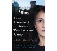 How I Survived A Chinese 'Re-education' Camp : A Uyghur Woman's Story