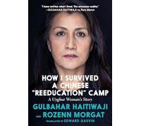 How I Survived a Chinese Reeducation Camp: A Uyghur Woman's Story