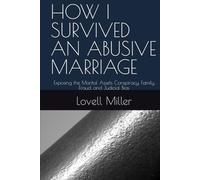 HOW I SURVIVED AN ABUSIVE MARRIAGE: Exposing the Marital Assets Conspiracy, Family Fraud, and Judicial Bias