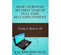 How I Survived my First Year of Full-Time Self-Employment: Going it Alone at 40