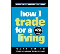 How I Trade for a Living – Wiley Online Trading for a Living – Wiley-VCH