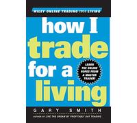 How I Trade for a Living (Wiley Online Trading for a Living)