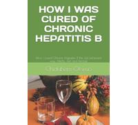 HOW I WAS CURED OF CHRONIC HEPATITIS B: The old fashioned way -Herbs, Diet and lifestyle